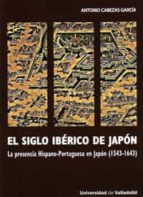 El Siglo Iberico De Japon: La Presencia Hispano-portuguesa En Jap On