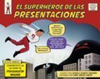 Portada del Libro El Superheroe De Las Presentaciones: Conviertete En Un Arma De Persuasion Masiva