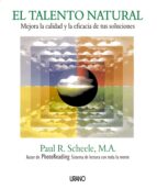 Portada del Libro El Talento Natural: Mejora La Calidad Y La Eficacia De Tus Soluci Ones
