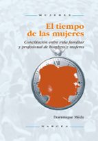 Portada del Libro El Tiempo De Las Mujeres: Conciliacion Entre Vida Familiar Y Prof Esional De Hombres Y Mujeres