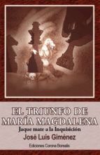 Portada del Libro El Triunfo De Maria Magdalena: Jaque Mate A La Inquisicion