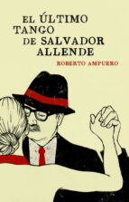 Portada del Libro El Ultimo Tango De Salvador Allende