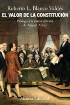 Portada del Libro El Valor De La Constitucion: Separacion De Poderes, Supremacia De La Ley Y Control De Constitucionalidad En Los Origenes Del Estado Liberal
