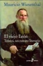 Portada del Libro El Viejo Leon: Tolstoi, Un Retrato Literario