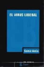 Portada del Libro El Virus Liberal: La Guerra Permanente Y La Norteamericanizacion Del Mundo