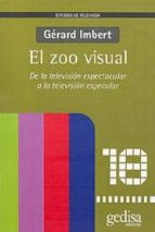El Zoo Visual: De La Television Espectacular A La Television Espe Cular