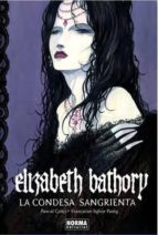 Elizabeth Bathory. La Condesa Sangrienta