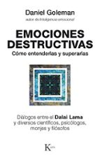 Emociones Destructivas: Como Entenderlas Y Superarlas