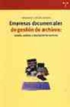 Portada del Libro Empresas Documentales De Gestion De Archivos: Estudio, Analisis Y Descripcion De Servicios