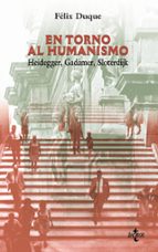 En Torno Al Humanismo: Heidegger, Gadamer, Sloterdijk
