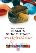 Enciclopedia De Cristales, Gemas Y Metales Magicos