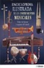 Portada del Libro Enciclopedia Ilustrada De Los Instrumentos Musicales: Todas Las E Pocas Y Regiones Del Mundo