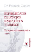 Portada del Libro Enfermedades De Los Ojos, Nariz, Oidos Y Laringe: Su Tratamiento Homeopatico