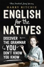 English For The Natives: Discover The Grammar You Don T Know You Know