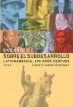 Portada del Libro Ensayo Sobre El Subdesarrollo: Latinoamerica, 200 Años Despues