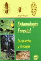 Portada del Libro Entomologia Forestal, Los Insectos Y El Bosque