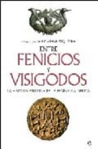 Portada del Libro Entre Fenicios Y Visigodos: La Historia Antigua De La Peninsula I Berica