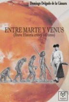 Portada del Libro Entre Marte Y Venus. Breve Historia Critica Del Toreo