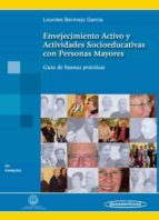 Portada del Libro Envejecimiento Activo Y Actividades Socioeducativas Con Personas Mayores: Guia De Buenas Practicas