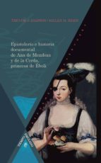 Portada del Libro Epistolario E Historia Documental De Ana De Mendoza Y De La Cerda , Princesa De Éboli