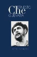 Ernesto Che Guevara: Una Vida En Imagenes