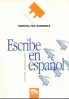 Escribe En Español: Español Por Destrezas
