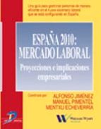 España 2010: Mercado Laboral, Proyecciones E Implicaciones Empres Ariales