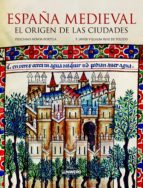 Portada del Libro España Medieval: El Origen De Las Ciudades
