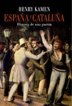 Portada del Libro España Y Cataluña: Historia De Una Pasión