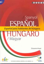 Portada del Libro Español Para Hablantes De Hungaro: Spanyol=español/hungaro=magyar