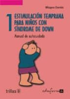 Estimulacion Temprana Para Niños Con Sindrome De Down: Manual De Autocuidado