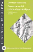 Portada del Libro Estructuras Del Cristianismo Antiguo: Un Viaje Entre Mundos