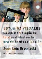 Portada del Libro Estudios Visuales: La Epistemologia De La Visualidad En La Era De La Globalizacion