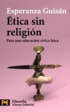 Portada del Libro Etica Sin Religion: Para Una Educacion Civica Laica
