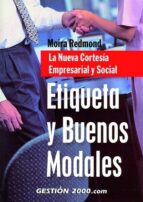 Etiqueta Y Buenos Modales: La Nueva Cortesia Empresarial Y Social