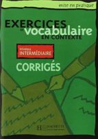 Exercises Vocabulaire En Contexte: Niveau Intermediaire