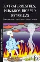 Extraterrestres, Humanos, Dioses Y Estrellas: Divagaciones Desde La Frontera Entre La Sociedad Y La Ciencia