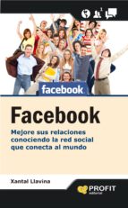 Portada del Libro Facebook: Mejore Sus Relaciones Conociendo La Red Social Que Cone Cta Al Mundo