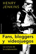 Portada del Libro Fans, Blogueros Y Videojuegos: La Cultura De La Colaboracion