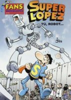 Portada del Libro Fans Super Lopez Nº 53: Tu Robot