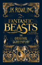 Portada del Libro Fantastic Beasts And Where To Find Them: The Original Screenplay