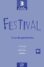 Festival 3: Methode De Français: Livre Du Professeur