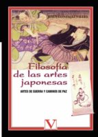Portada del Libro Filosofia De Las Artes Japonesas: Artes De Guerra Y Caminos De Pa Z