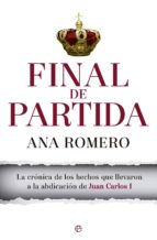 Portada del Libro Final De Partida: La Cronica De Los Hechos Que Llevaron A La Abdicacion De Juan Carlos I
