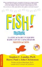 Fish!: La Eficacia De Un Equipo Radica En Su Capacidad De Motivac Ion
