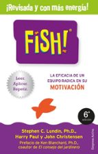 Portada del Libro Fish!: La Eficacia De Un Equipo Radica En Su Capacidad De Motivacion