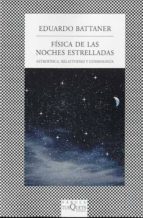 Fisica De Las Noches Estrelladas: Astrofisica, Relatividad Y Cosm Ologia