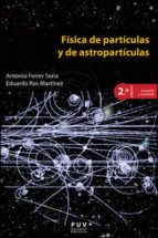 Portada del Libro Fisica De Particulas Y De Astroparticulas