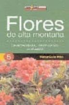 Portada del Libro Flores De Alta Montaña: Caracteristicas, Identificacion Y Localiz Acion