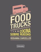 Portada del Libro Food Trucks: Cocina Sobre Ruedas